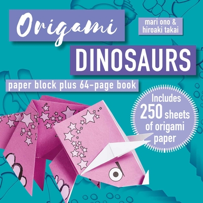 Origami Dinosaurs: Paper Block Plus 64-Page Book - Ono, Mari, and Takai, Hiroaki