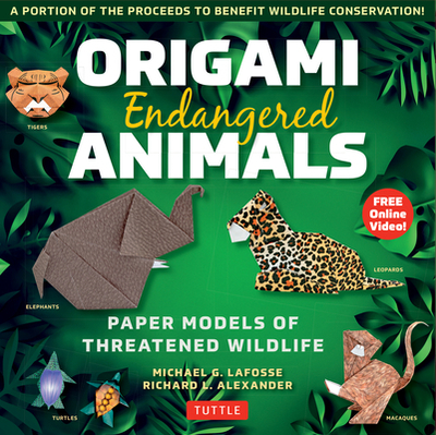 Origami Endangered Animals Kit: Paper Models of Threatened Wildlife - LaFosse, Michael G., and Alexander, Richard L.