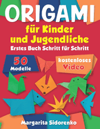 Origami fr Kinder und Jugendliche: 50 Modelle. Erstes Buch Schritt fr Schritt + kostenloses Video
