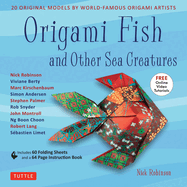 Origami Fish and Other Sea Creatures Kit: 20 Original Models by World-Famous Origami Artists (with Step-By-Step Online Video Tutorials, 64 Page Instruction Book & 60 Folding Sheets)