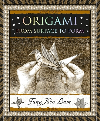 Origami: From Surface to Form - Lam, Tung Ken