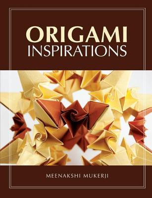 Origami Inspirations - Mukerji, Meenakshi