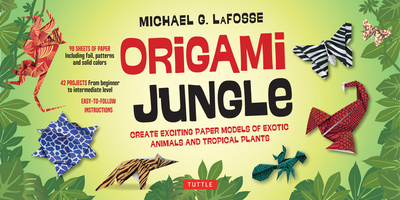 Origami Jungle Kit: Create Exciting Paper Models of Exotic Animals and Tropical Plants: Kit with 2 Origami Books, 42 Projects and 98 Origami Papers - LaFosse, Michael G.