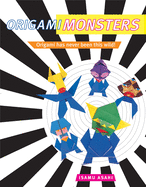 Origami Monsters: Create Colorful Monsters with This Ghoulishly Fun Book of Japanese Paper Folding: Includes Origami Book with 23 Projects