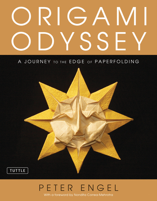 Origami Odyssey: A Journey to the Edge of Paperfolding: Includes Origami Book with 21 Original Projects & Instructional DVD - Engel, Peter, and Correa-Mehrotra, Nondita (Foreword by)