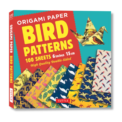 Origami Paper 100 Sheets Bird Patterns 6 (15 CM): Tuttle Origami Paper: Double-Sided Origami Sheets Printed with 8 Different Designs (Instructions for 6 Projects Included) - Tuttle Studio (Editor)