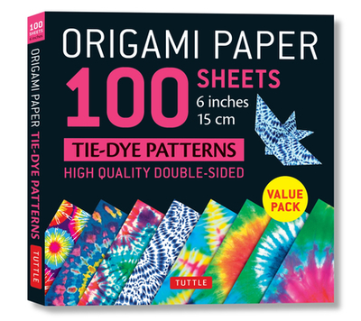 Origami Paper 100 Sheets Tie-Dye Patterns 6 (15 CM): Tuttle Origami Paper: Double-Sided Origami Sheets Printed with 8 Different Designs (Instructions for 8 Projects Included) - Tuttle Studio (Editor)