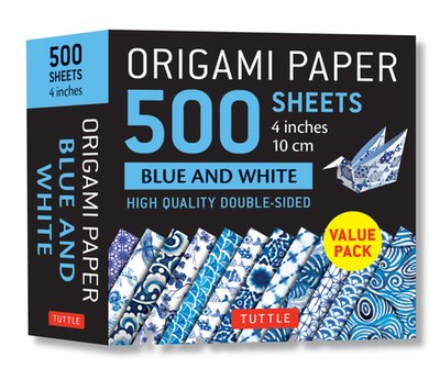 Origami Paper 500 Sheets Blue and White 4" (10 CM): Tuttle Origami Paper: High-Quality Double-Sided Origami Sheets Printed with 12 Different Designs - Tuttle Publishing (Editor)