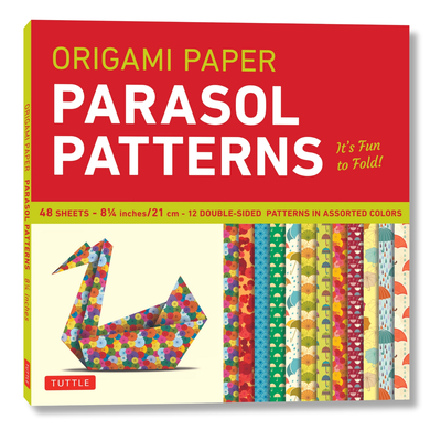 Origami Paper 8 1/4 (21 CM) Parasol Patterns 48 Sheets: Tuttle Origami Paper: Origami Sheets Printed with 12 Different Designs: Instructions for 6 Projects Included - Tuttle Studio (Editor)