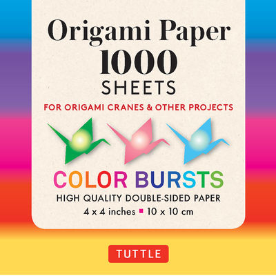 Origami Paper Color Bursts 1,000 Sheets 4 (10 CM): Tuttle Origami Paper: Double-Sided Origami Sheets Printed with 12 Different Designs (Instructions Included) - Tuttle Publishing (Editor)