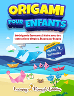 Origami Pour Enfants: 50 pliage de papiers ?tonnants accompagn?s de leurs instructions simples ?tape par ?tape - livre en Fran?ais