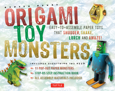 Origami Toy Monsters: Easy-to-Assemble Paper Toys that Shudder, Shake, Lurch and Amaze! - Dewar, Andrew