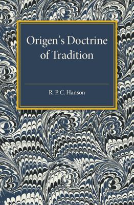Origen's Doctrine of Tradition - Hanson, R. P. C.
