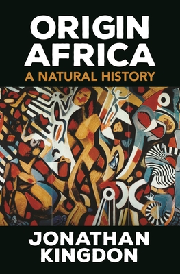 Origin Africa: A Natural History - Kingdon, Jonathan