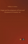 Origin and Development of Form and Ornament in Ceramic Art