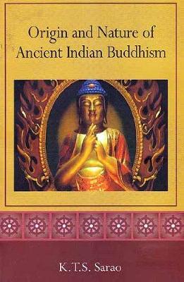 Origin and Nature of Ancient Indian Buddhism, (PB) - Sarao, K T S