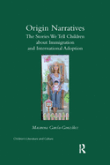 Origin Narratives: The Stories We Tell Children About Immigration and International Adoption