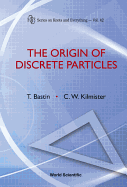 Origin of Discrete Particles, the (V42)