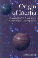 Origin of Inertia: Extended Mach's Principle and Cosmological Consequences