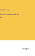 Origin of language and myths: Vol. 1