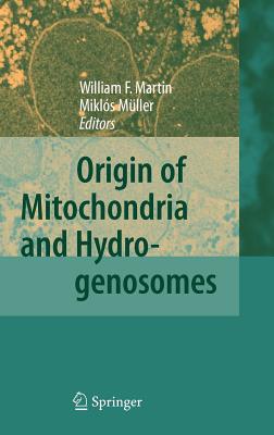 Origin of Mitochondria and Hydrogenosomes - Martin, William F (Editor), and Mller, Mikls (Editor)