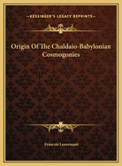 Origin of the Chaldaio-Babylonian Cosmogonies