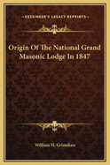 Origin of the National Grand Masonic Lodge in 1847