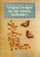 Original Designs for Silk Ribbon Embroidery - Bradford, Jenny