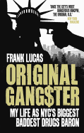 Original Gangster: My Life as NYC's Biggest Baddest Drugs Baron