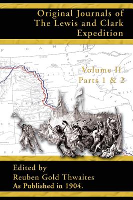 Original Journals of the Lewis and Clark Expedition: 1804-1806; Part 1 & 2 Volume 2 - Thwaites, Reuben Gold (Editor)