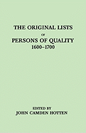 Original Lists of Persons of Quality, 1600-1700. Emigrants, Religious Exiles, Political Rebels, Serving Men Sold for a Term of Years, Apprentices,