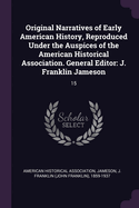 Original Narratives of Early American History, Reproduced Under the Auspices of the American Historical Association. General Editor: J. Franklin Jameson: 15