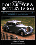 Original Rolls-Royce & Bentley 1946-65: The Restorer's Guide to the 'Standard' Saloons and Mainstream Coachbuilt Derivatives