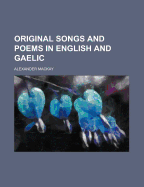 Original Songs and Poems in English and Gaelic