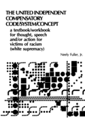 Original United-Independent Compensatory Code/System/Concept Textbook: A Compensatory Counter-Racist Code