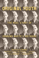 Original Youth: The Real Story of Edmund White's Boyhood