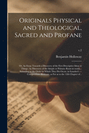 Originals Physical and Theological, Sacred and Profane: Or an Essay Towards a Discovery of the First Descriptive Ideas in Things, by Discovery of the Simple or Primary Roots in Words (Classic Reprint)