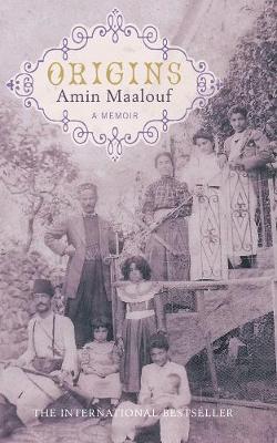 Origins: A Memoir - Maalouf, Amin, and Temerson, Catherine (Translated by)