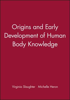 Origins and Early Development of Human Body Knowledge - Slaughter, Virginia (Editor), and Heron, Michelle (Editor)