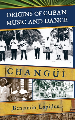 Origins of Cuban Music and Dance: Chang - Lapidus, Benjamin