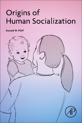 Origins of Human Socialization - Pfaff, Donald W.