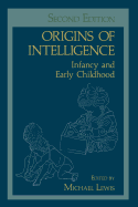 Origins of Intelligence: Infancy and Early Childhood