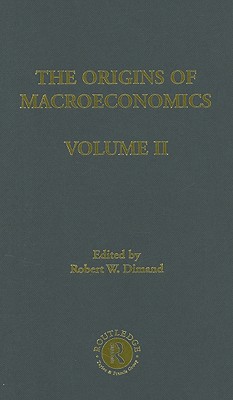 Origins of Macroeconomics: Volume Two - Dimand, Robert (Editor)