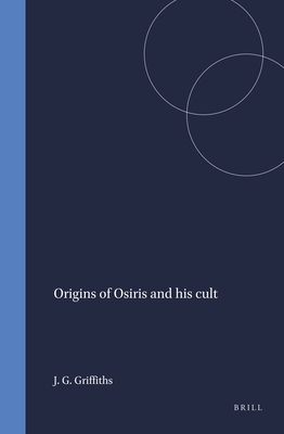Origins of Osiris and His Cult - Griffiths, John Gwyn