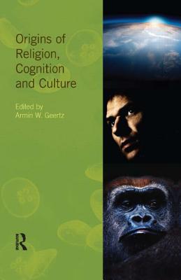 Origins of Religion, Cognition and Culture - Geertz, Armin W. (Editor)