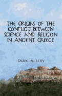 Origins of the Conflict Between Science and Religion in Ancient Greece