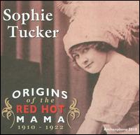 Origins of the Red Hot Mama: 1910-1922 - Sophie Tucker