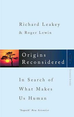 Origins Reconsidered: In Search of What Makes Us Human - Lewin, Roger, and Leakey, Richard E.