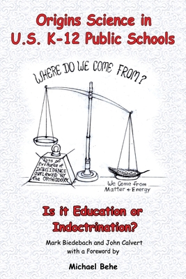 Origins Science in U.S. K-12 Public Schools; Is it Education or Indoctrination? - Biedebach, Mark, and Calvert, John