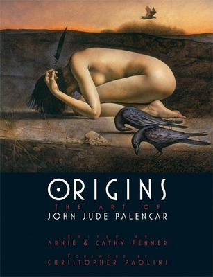 Origins: The Art of John Jude Palencar - Palencar, John Jude, and Fenner, Arnie (Editor), and Fenner, Cathy (Editor)